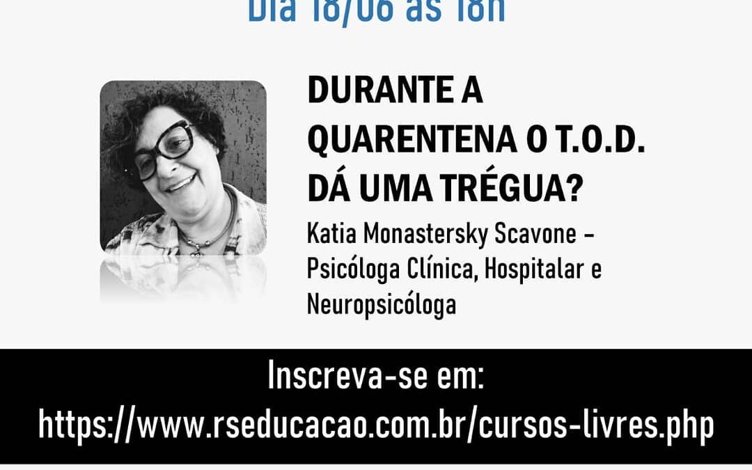 DURANTE A QUARENTENA O T.O.D. DÁ UMA TRÉGUA?